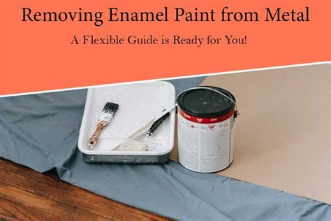 How to Remove Enamel Paint from Metal: A Journey Through the Art of Restoration